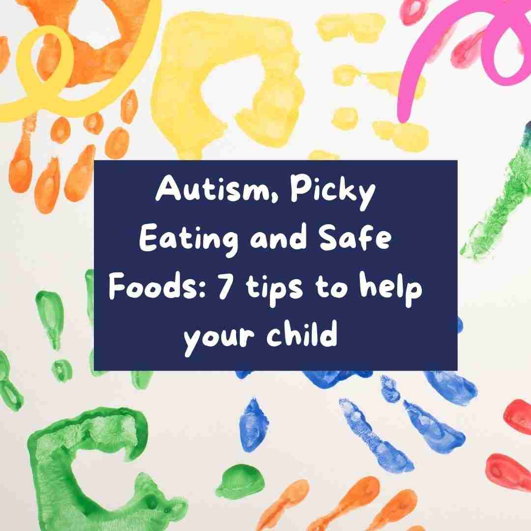 Autism and Picky Eaters: 7 top tips to help your Child